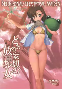 (FF15) [Aokihoshi (Flyking)] Toaru Mousou no Houden Shoujo | Delusional Electrical Maiden (Toaru Kagaku no Railgun) [English] [EHCOVE] [Decensored]